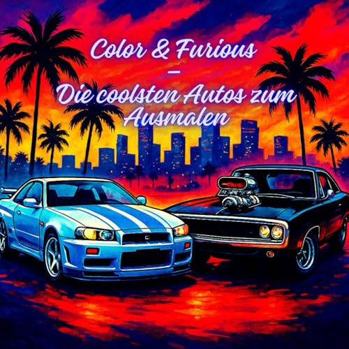 Color & Furious – Die coolsten Autos zum Ausmalen: Tuning, Tempo und starke Linien – dein Action-Ausmalbuch im Street-Racer-Stil (Teenager Ausmalbücher)