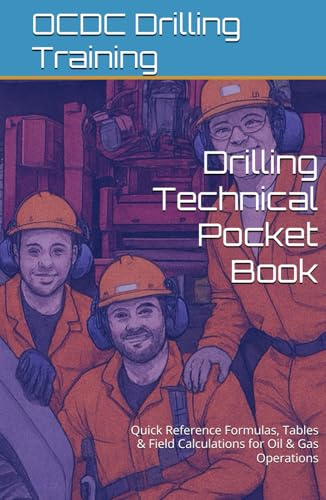 Drilling Technical Pocket Book: Quick Reference Formulas, Tables & Field Calculations for Oil & Gas Operations (Oilfield Professional Series)