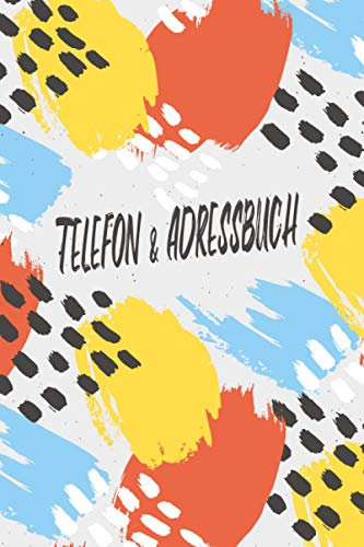 Telefon und Adressbuch: Telefon - und Adressbuch für Ihre Adressen, Kontakte und Telefonnummern. Einfaches Organiesieren dank Register / Moderne Kunst Bunt