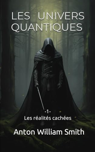 Les univers quantiques: Les réalités cachées