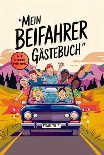 Mein Beifahrer Gästebuch – Lustiges Logbuch für Mitfahrer mit Witzen & Quiz: Das perfekte Geschenk für Autofahrten – Mit witzigen Fragen, Bewertungen & Spielen für Mitfahrer