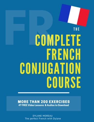 The Complete French Conjugation Course: Master the French Conjugation in One book! (The Complete French Course - Pronunciation, Conjugation, Grammar, Vocabulary, Expressions)