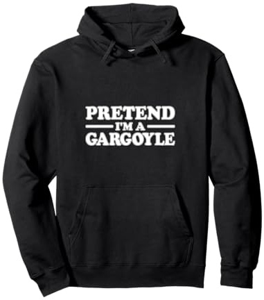 PRETEND I'M A GARGOYLE HALLOWEEN COSTUME TEE Pullover Hoodie
