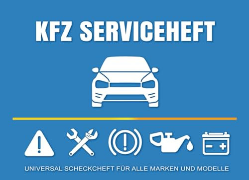KfZ Serviceheft: Universal Scheckheft für alle Auto Marken & Modelle, Servicebuch bei Neukauf & Weiterverkauf für ein Pkw, Wartungsbuch & Checkheft für Wartungarbeiten in Werkstatt, TüV oder privat