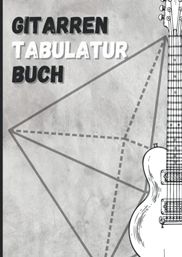 Gitarren Tabulatur Buch: Leeres Gitarren Tabulatur Notenbuch Mit 110 Seiten Zum Ausfüllen Für Musikunterricht. Gitarre Tabs Heft Zum Lernen Für Schüler Und Als Notenheft Lehrer A4