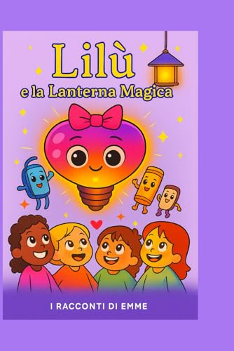 LILU' E LA LANTERNA MAGICA: UNA STORIA CHE ILLUMINA I SOGNI