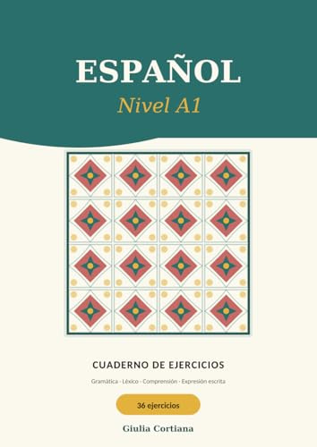 Spagnolo A1 · Quaderno di esercizi con soluzioni: Gramática, léxico, comprensión y expresión escrita con soluciones · 36 ejercicios para principiantes ... el repaso de verano y el estudio autónomo)
