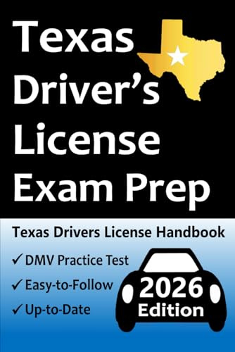 Texas Driver’s License Exam Prep: Everything You Need to Pass Exam → Practice Questions Based on the Latest DMV Manual, Road Signs, Traffic Laws, & Detailed Explanations of What to Expect!