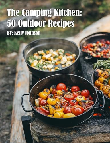 The Camping Kitchen: 50 Outdoor Recipes