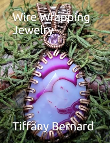Wire Wrapping Jewelry: Step-by-Step Instructions Featuring Over 100 Color Photos. “The Shannon Pendant,” Book #9 Wire Wrapping Jewelry Series