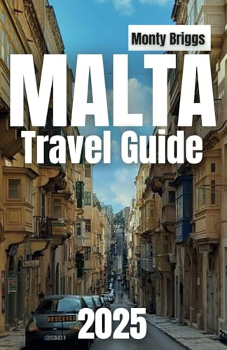 Malta Travel Guide 2025: Your Ultimate Companion to Exploring Malta's Historic Landmarks, Stunning Beaches, Vibrant Nightlife, and Authentic Local Experiences