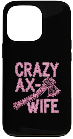 iPhone 13 Pro Crazy Ax Wife, Woman Axe Throwing Case