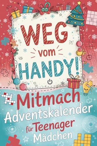 Weg vom Handy! Mitmach-Adventskalender für Teenager Mädchen – 24 Offline-Momente voller Rätselspaß, witziger Aufgaben und kreativer Challenges für ... Adventszeit | Das ultimative Geschenk