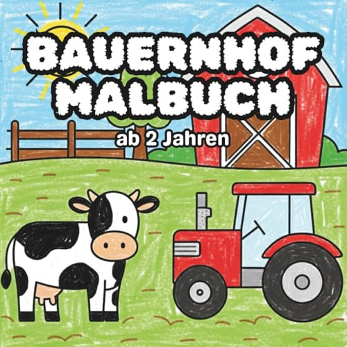 Bauernhof Malbuch ab 2 Jahren: Traktoren, Landmaschinen und der Bauer mit seinen Tieren zum Ausmalen, Kritzeln und Entdecken