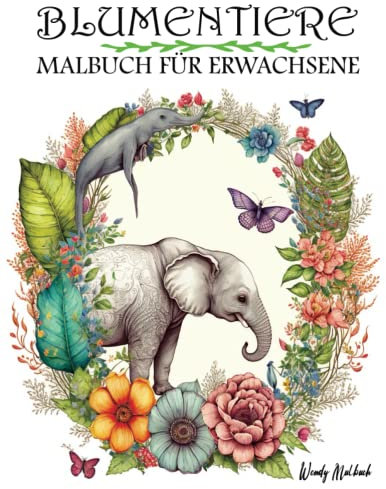 Blumentiere Malbuch Für Erwachsene: Malvorlagen für Erwachsene – Mit Geblümten Löwen, Elefanten, Eulen, Pferden, Hunden, Katzen und Vielen Mehr! ( mit Schalter Farben Testseiten )