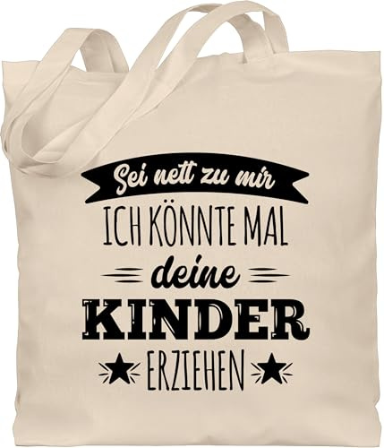 Baumwolltasche - Erzieher Taschen - Sei nett zu mir - Ich könnte mal deine Kinder erziehen - Schwarz - Unisize - Naturweiß - geschenk erzieherin abschied erziehertaschen für kindergärtner tasche