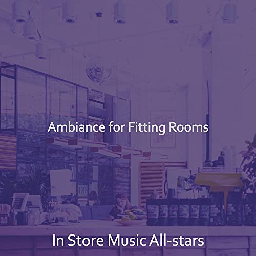 Ambiance for Fitting Rooms
