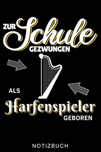 ZUR SCHULE GEZWUNGEN ALS HARFENSPIELER GEBOREN NOTIZBUCH: A5 52 WOCHEN KALENDER Geschenkidee für Harfespieler | Harfebuch | Harfe spielen lernen | ... für Kinder Erwachsene Anfänger | Geburtstag
