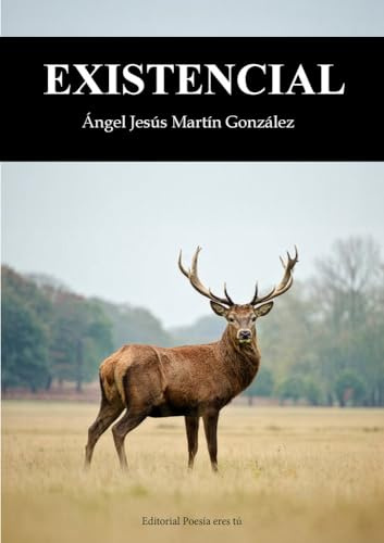 EXISTENCIAL: 1 (Poesía eres tú)