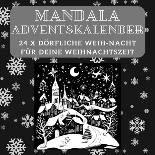 Dein Weih-Nacht im Dorf-Mandala-Adventskalender begleitet dich festlich durch den Dezember.: Freue dich auf 24 kreative Auszeiten, die deine Weihnachtsstimmung beflügeln.