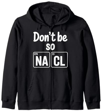 Don't Be So Na Cl Broma Nerd de química Salada - Sudadera con Capucha