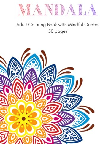Mandalas Adult Coloring Book with Mindful Quotes: 50 pages of intricate mandalas (Mandala Coloring Books for Adults, Band 3)
