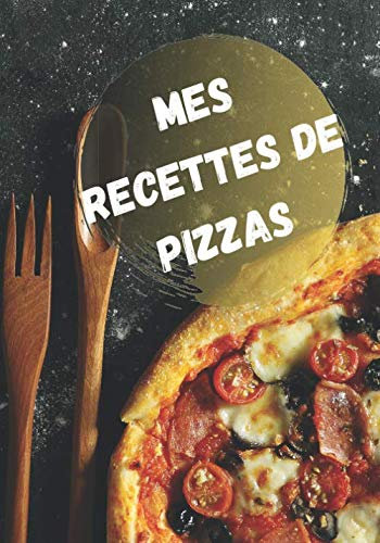 Mes recettes de pizzas