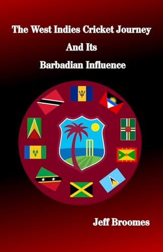 The West Indies Cricket Journey and its Barbadian Influence