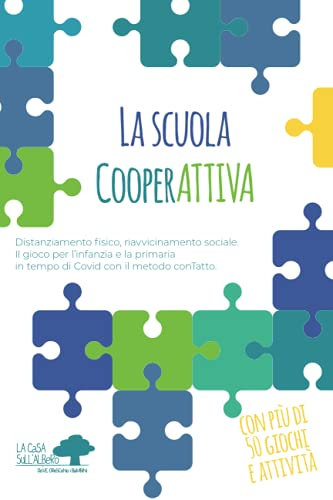 La scuola CooperAttiva: Distanziamento fisico, riavvicinamento sociale. Il gioco per l'infanzia e la primaria in tempo di Covid con il metodo conTatto.
