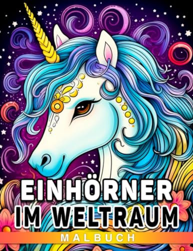 Einhörner im Weltraum Malbuch: Starten Sie zu einer stellaren Reise mit Weltraum-Einhörnern und astronomischen Entdeckungen