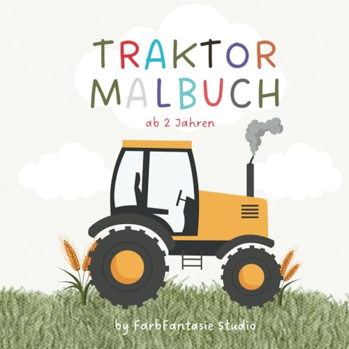 Traktor-Malbuch ab 2 Jahren: Fahrzeuge auf dem Bauernhof – Ausmalspaß für kleine Entdecker!: Mit einfachen Motiven zum Ausmalen: Traktoren, ... – perfekt für kleine Künstler ab 2 Jahren!