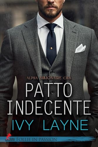 Patto indecente: Alpha Billionaire Club vol. n. # 1 (Follie in Passion)