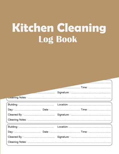 Kitchen Cleaning Log Book: Cleaning Records Notebook Checklist Perfect for Any Commercial Kitchen or Business,Offices, Cafe, Restaurants...- 8.5 x ... Details as Required for Health & Safety