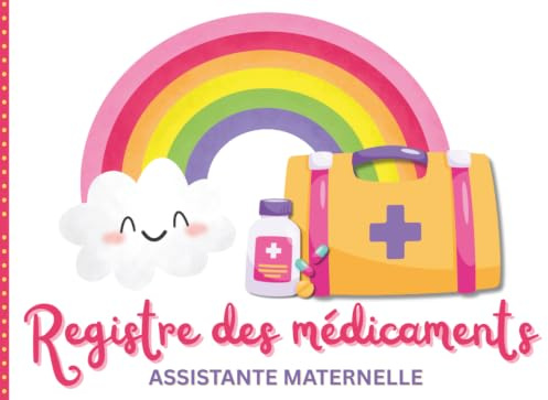 Registre des médicaments Assistante Maternelle: Conforme au Décret n°2021-1131 pour l'administration des médicaments des enfants accueillis
