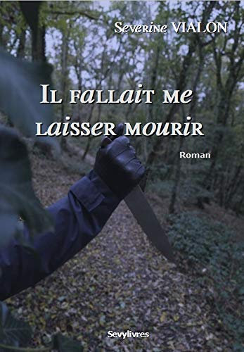 Il fallait me laisser mourir (Les enquêtes du Capitaine Thébault)