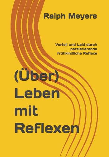 (Über)Leben mit Reflexen: Vorteil und Leid durch persistierende frühkindliche Reflexe