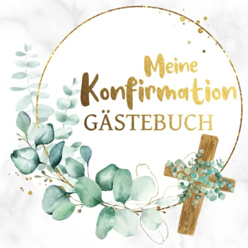 Meine Konfirmation Gästebuch: Zum Eintragen von Wünschen, Sprüchen und Fotos | Andenken und Erinnerung für Konfirmanden | Geschenk und Deko zur Feier