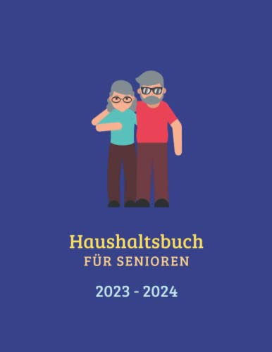 Haushaltsbuch 2023-2024 für Senioren: Haushaltsbuch Din A4 zum Eintragen/Gehalt,Rente, Ausgaben, Kredite,Versicherungen, Ersparnisse und Investitionen übersichtlich in einem Finanzplaner für 24 Monate