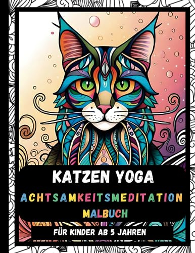 Malbuch für Yoga-Katzen-Achtsamkeit für Kinder ab 5 Jahren: Entspannung und Stressabbau Yoga Katzenzeichnung Malvorlagen, Geschenk für Kinder