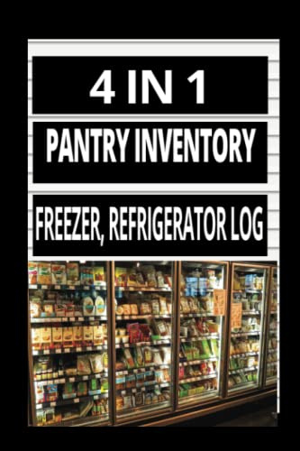 4 IN 1 HOME PANTRY INVENTORY LIST: INVENTORY, PANTRY, FREEZER, REFRIGERATOR LOG BOOK
