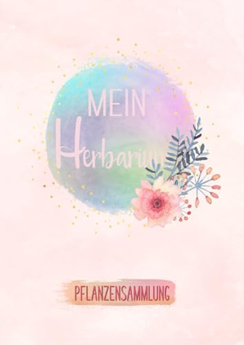 Mein Herbarium: Großes Buch zur Pflanzenaufbewahrung | ausreichend Platz für getrocknete Blüten und Blätter | mit vorgefertigten Etiketten zur Pflanzenbestimmung