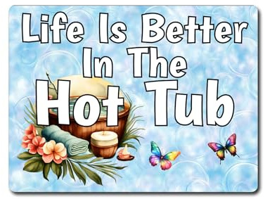 Decalarama Garden Metal Sign Gift – Life Is Better In The Hot Tub - Family Fun Home Pool Novelty Aluminium Present