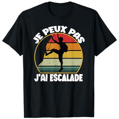 Je Peux Pas J'Ai Escalade Cadeau Grimpeur pour Homme Femme T-Shirt