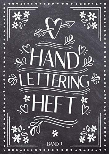 Handlettering Übungsheft Band 1: A4 Handlettering Übungsheft für Anfänger und Fortgeschrittene. Handlettering Alphabete für Kalligraphie Übungen.
