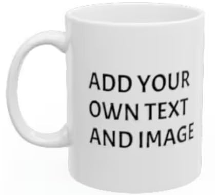 Personalised Mug with Name - 11 Oz. Coffee Cup with Customised Text Logo Design and Picture- Personalised Gift for Him or Her on Special Occasions Anniversary Mothers Day Birthday