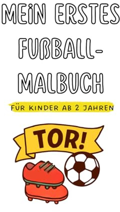 Mein erstes Fußball-Malbuch: Einfache Fußball-Motive zum Ausmalen für Kinder ab 2 Jahren