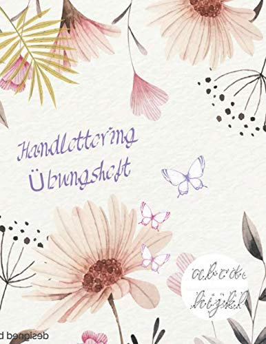 Handlettering und Brushlettering Übungsheft mit Alphabet: mit mini Anleitung Für Anfänger geeignet, Schreiben üben und lernen, Handlettering und Brushlettering Tagebuch