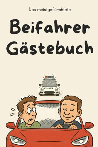 Das meistgefürchtete Beifahrergästebuch: Zum Eintragen und Spaß haben | Lustiges Geschenk für Fahranfänger, zum 18. Geburtstag oder zum eigenen Auto