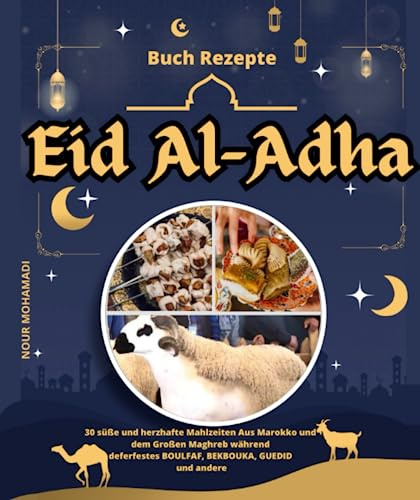 Buch Rezepte Eid Al-Adha: 30 süße und herzhafte Mahlzeiten Aus Marokko und dem Großen Maghreb während des Opferfestes BOULFAF, BEKBOUKA, GUEDID und andere