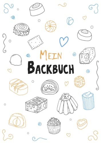Mein Backbuch zum Selberschreiben: Blanko Backrezepte Buch zum selbst schreiben und Eintragen der liebsten Rezepte mit Register und Seitennummerierung